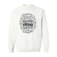 thumbnail image 1 of Good Things Are Going To Happen. Sweatshirt Women -Image by Shutterstock, Female 4X-Large, 1 of 4