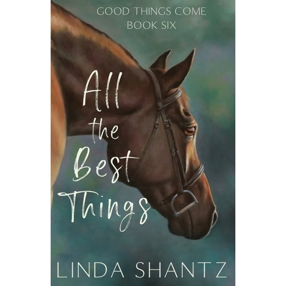 Good Things Come All The Best Things: Good Things Come Book 6, Book 6, (Paperback)