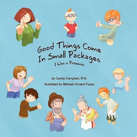 Pre-Owned Good Things Come In Small Packages (I Was A Preemie) (Paperback) 0984238514 9780984238514