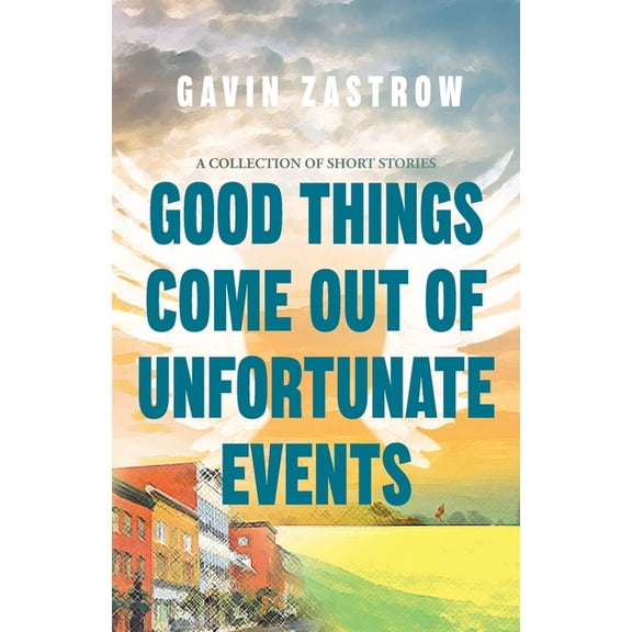 Good Things Come Out of Unfortunate Events, (Paperback)