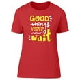 thumbnail image 1 of Good Things Come Quote T-Shirt Women -Image by Shutterstock, Female Small, 1 of 2