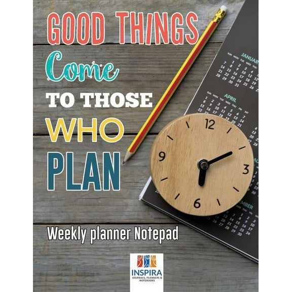 Good Things Come to Those Who Plan Weekly Planner Notepad (Paperback)