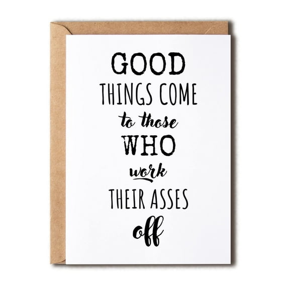 Good Things Come to Those Who Work Hard Motivational Card – Encouraging Message for Friends, Colleagues, Graduates – Blank Inside, Envelope Included
