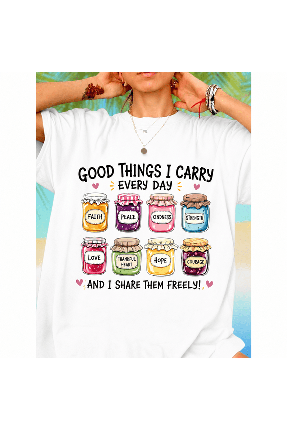 Good Things I Carry Every Day Faith Hope Love Christian Inspirational Graphic T-Shirt for Women