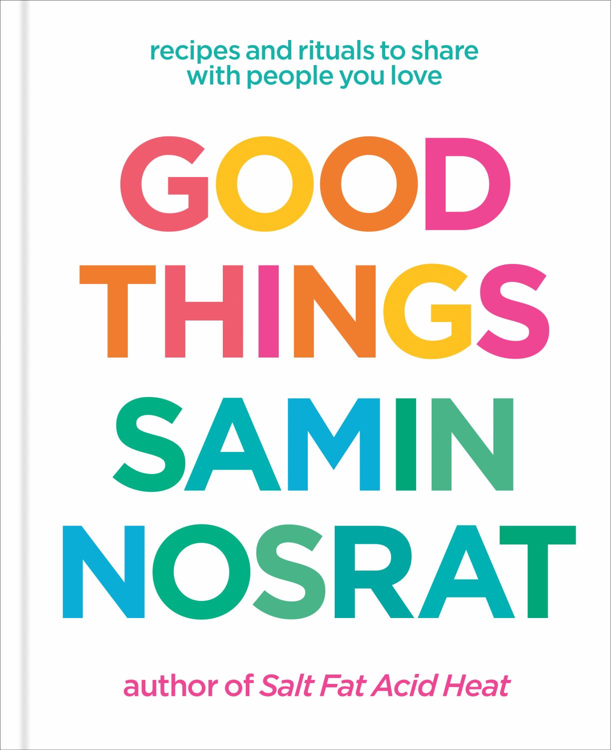 Good Things: Recipes and Rituals to Share with People You Love: a Cookbook (Hardcover)