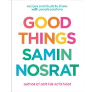 Good Things Recipes and Rituals to Share with People You Love a Cookbook Hardcover
