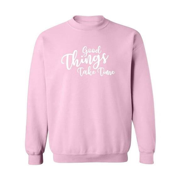 Good Things Take Time Crewneck Sweatshirt