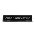 thumbnail image 1 of Good Things Take Time Novelty Desk Sign, 1 of 3