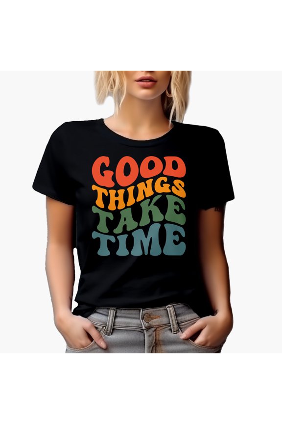 Good Things Take Time, Quote on Patience or Waiting, Groovy Retro Wavy Text Merch Gift, Black T-Shirt, Small