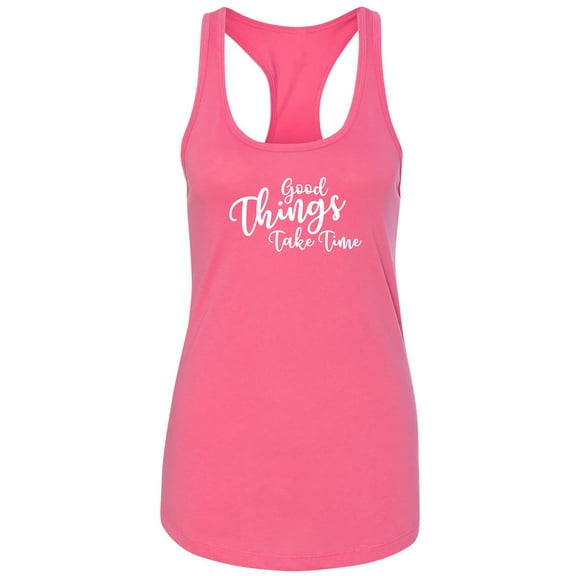 Good Things Take Time Racerback Tank