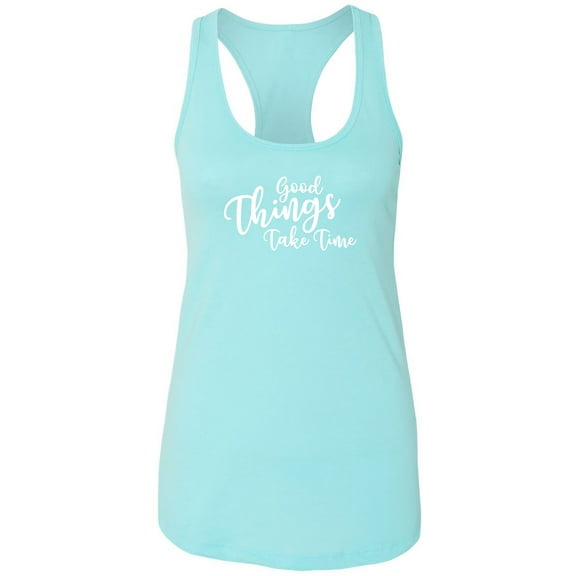 Good Things Take Time Racerback Tank