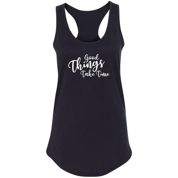 Good Things Take Time Racerback Tank
