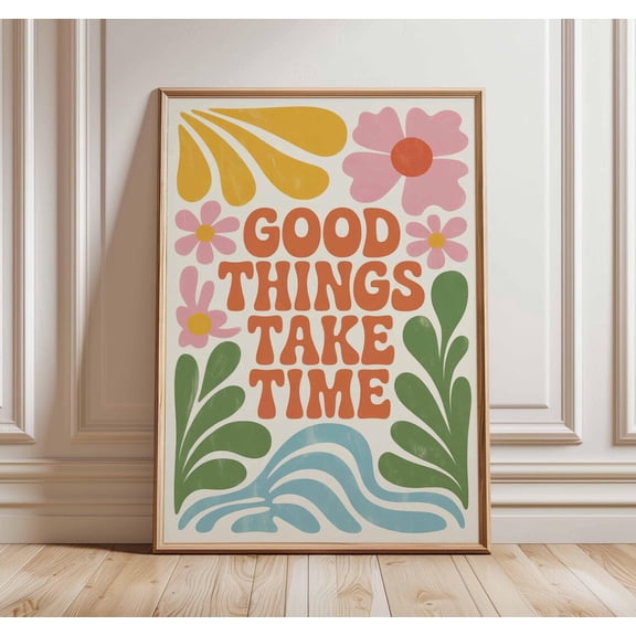 Good Things Take Time Retro Floral Typography Positive Quote Decor Unframed Paper Print