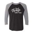 thumbnail image 1 of Good Things Take Time Unisex 3/4 Sleeve Baseball Raglan Tee, 1 of 3