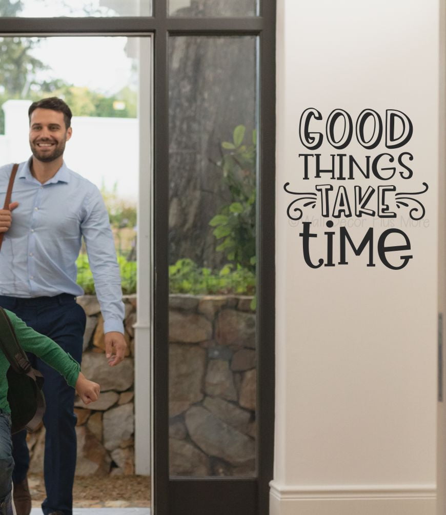 Good Things Take Time Vinyl Wall Art Inspirational Wall Decals Room