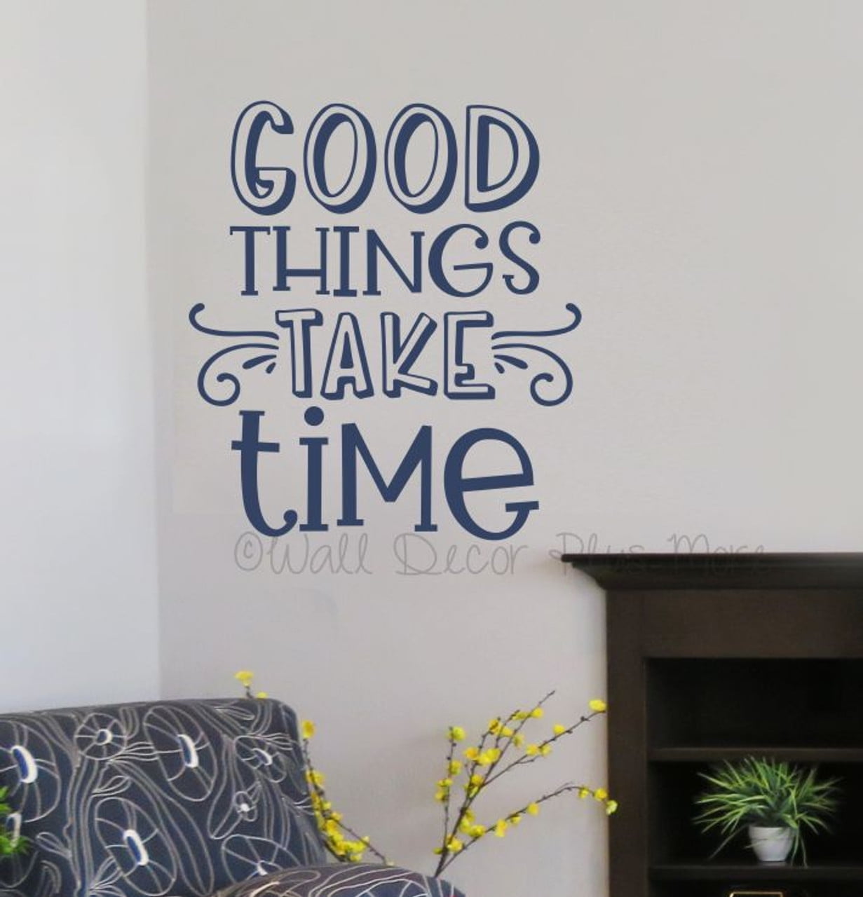 Good Things Take Time Vinyl Wall Art Wall Sticker Decal Quotes