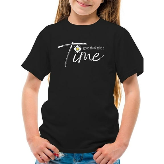 Good Think Take A Time T-Shirt Juniors -Image by Shutterstock,  Medium