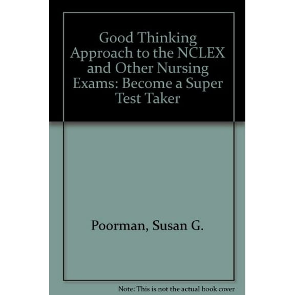 Pre-Owned Good Thinking Approach to the NCLEX and Other Nursing Exams: Become a Super Test Taker (Paperback) 0964055635 9780964055636