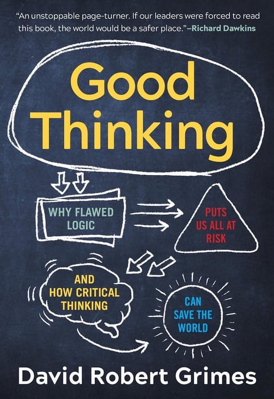 Good Thinking : Why Flawed Logic Puts Us All at Risk and How Critical Thinking Can Save the World (Paperback) - image 1 of 1
