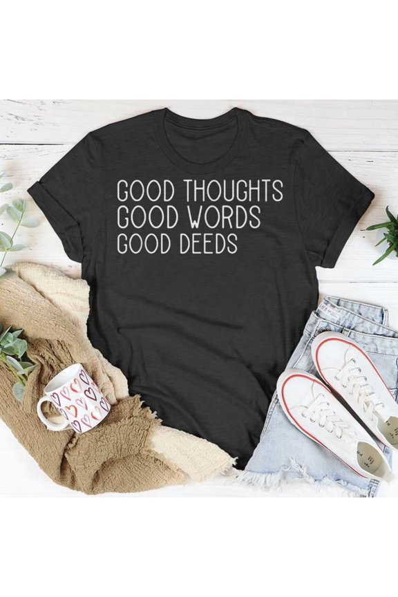 Good Thoughts Good Words Good Deeds Slogan Positive Quote Graphic Cotton Tee Unisex Adult Casual Inspirational T-Shirt, Size M, Color Black