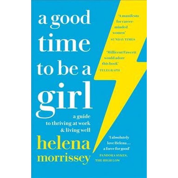 A Good Time to Be a Girl: A Guide to Thriving at Work & Living Well