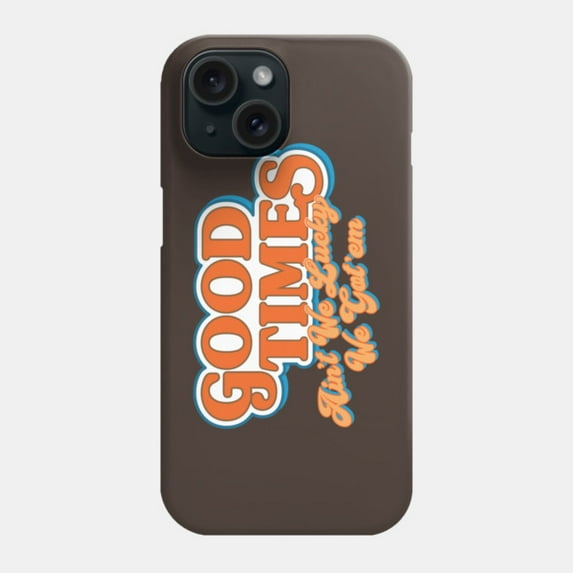 Good Times Ain’t We Lucky We Got Em Protective Cover for iPhone 11–17 Pro Max