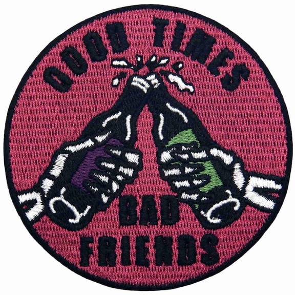 Good Times Bad Friends Patch Embroidered Applique Badge Iron On Sew On Emblem