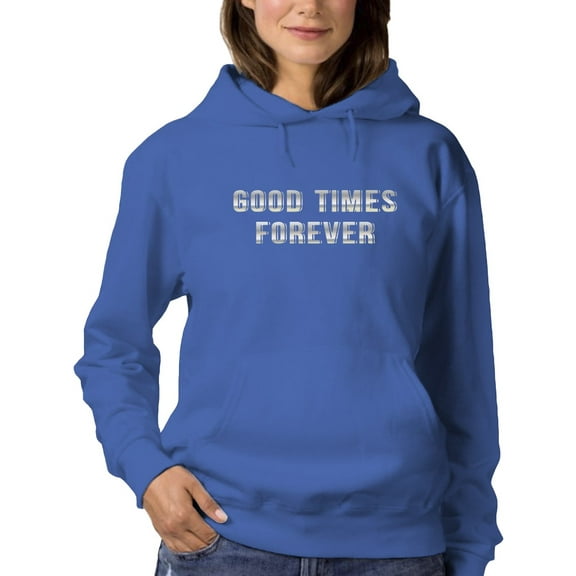 Good Times Forever Quote Hoodie Women -GoatDeals Designs, Female x-Large