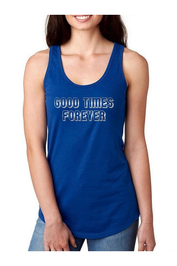 Good Times Forever  Women Racerback Tank, Female XX-Large