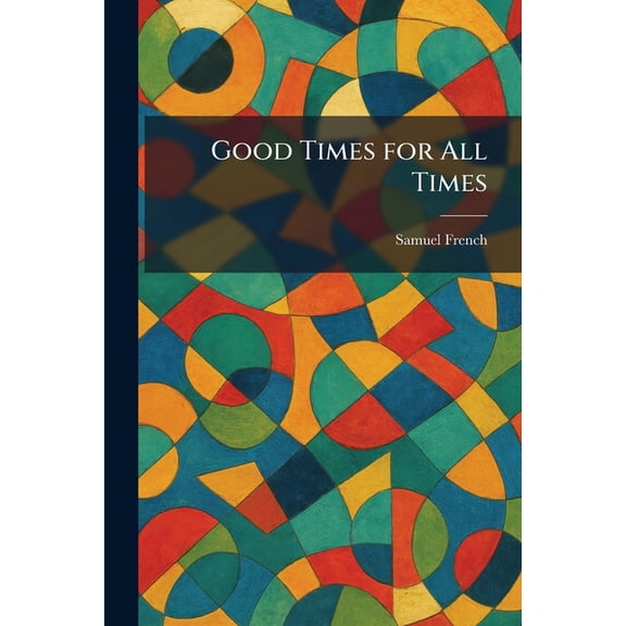 Good Times for All Times, (Paperback)