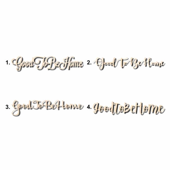Good To Be Home Sign Unfinished Wood Cutout Home Decor DIY Option 3- 30" Wide / 1/4"