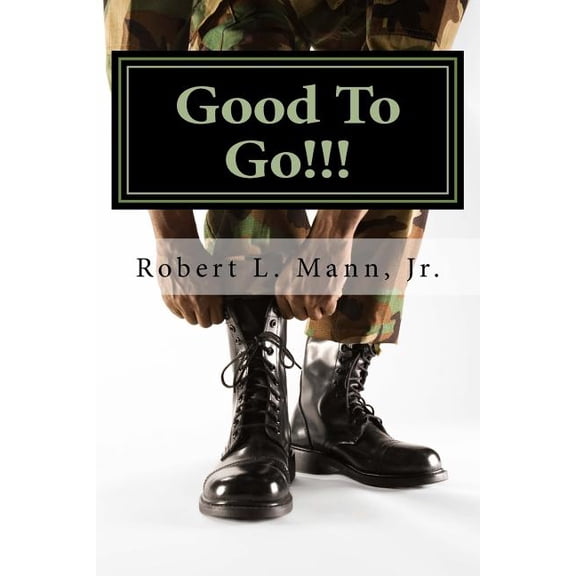 Good To Go!!!: What Every Man Lives to Hear (Paperback) by Robert L Mann Jr