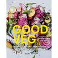 thumbnail image 1 of Pre-Owned Good Veg: Ebullient Vegetables, Global Flavors--A Modern Vegetarian Cookbook (Hardcover) 1615192867 9781615192861, 1 of 1
