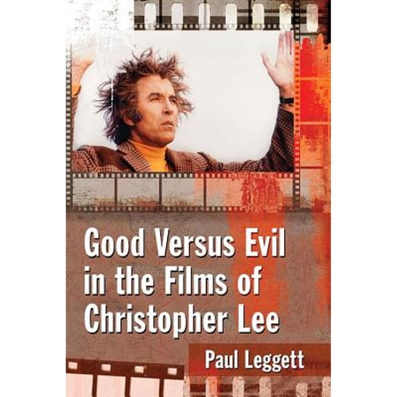 Pre-Owned Good Versus Evil in the Films of Christopher Lee (Paperback) 1476669635 9781476669632