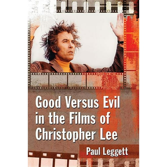 Good Versus Evil in the Films of Christopher Lee, (Paperback)