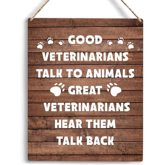 Good Veterinarians Talk To Animals Great Veterinarians Hear Them Talk Back Wooden Hanging Sign for Home Living Room Decoration Veterinarian Gifts Wall Sign 8x10 Inch