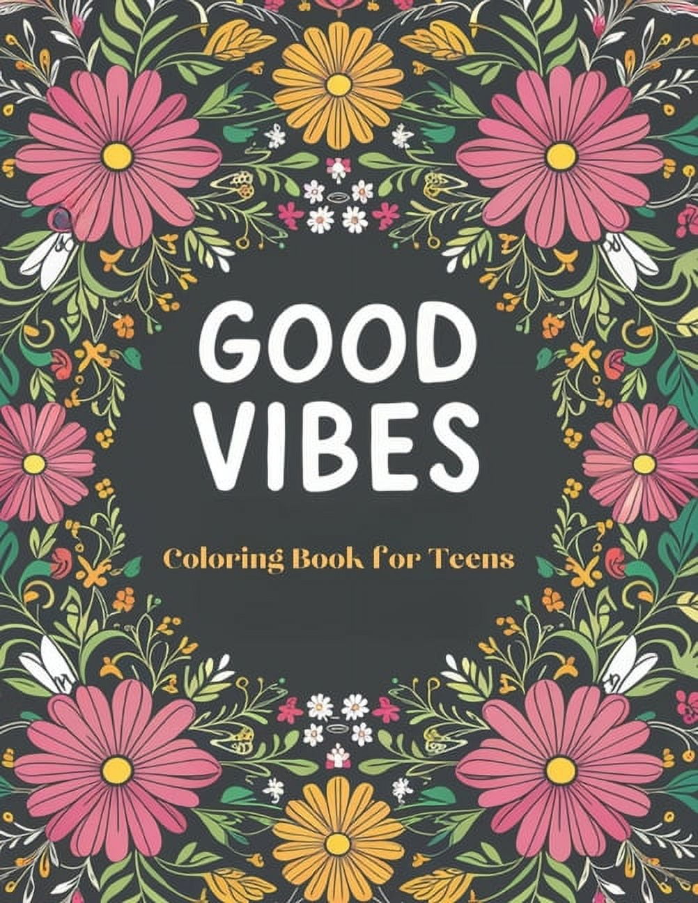 Good Vibes Coloring Book for Teens: Inspirational Coloring Quotes ...
