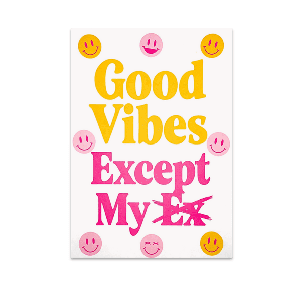Good Vibes Except My Ex - Wall Decor Enthusiast - 13x19 Poster Print