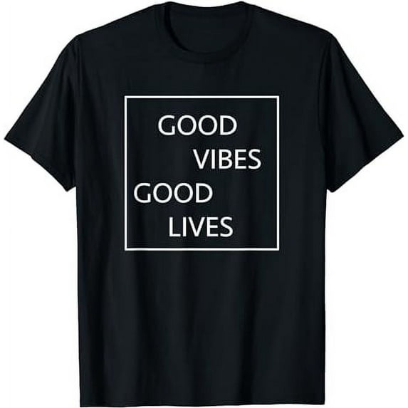 Good Vibes Good Lives T-Shirt