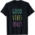 thumbnail image 1 of Good Vibes Only Be Positive Inspirational Quote T-Shirt, 1 of 4