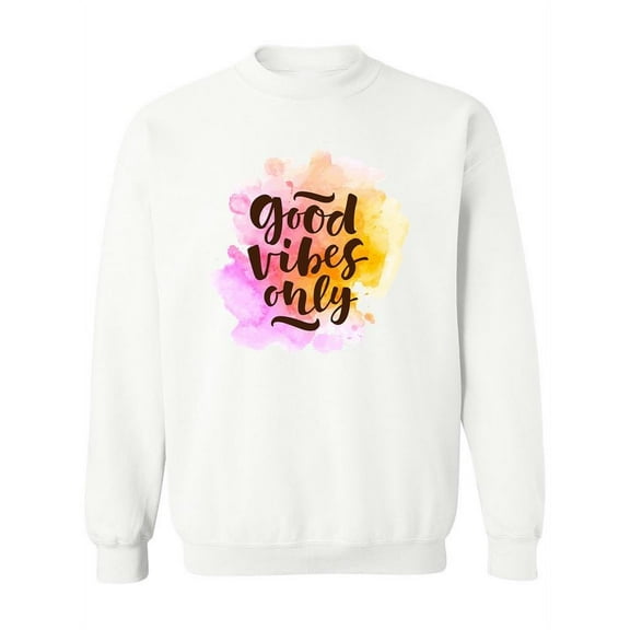 Good Vibes Only Colored Sweatshirt Women -Image by Shutterstock, Female Small