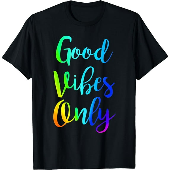 Good Vibes Only Positive Message Inspiring Quote Saying T-Shirt