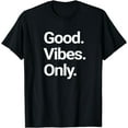 thumbnail image 1 of Good Vibes Only Positive vibes Love Peace Namaste T-Shirt, 1 of 4