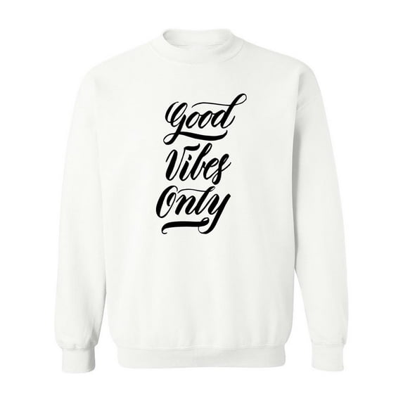 Good Vibes Only Quote. Sweatshirt Men -Image by Shutterstock, Male 3X-Large