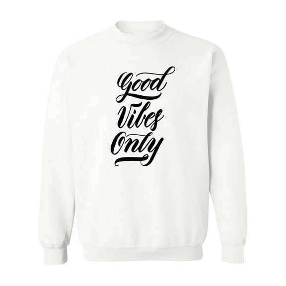 Good Vibes Only Quote. Sweatshirt Men -Image by Shutterstock, Male x-Large