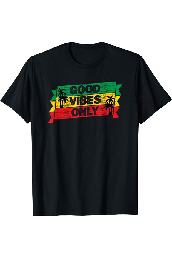Good Vibes Only Rasta Flag Reggae Music Rastafarian Jamaica T-Shirt