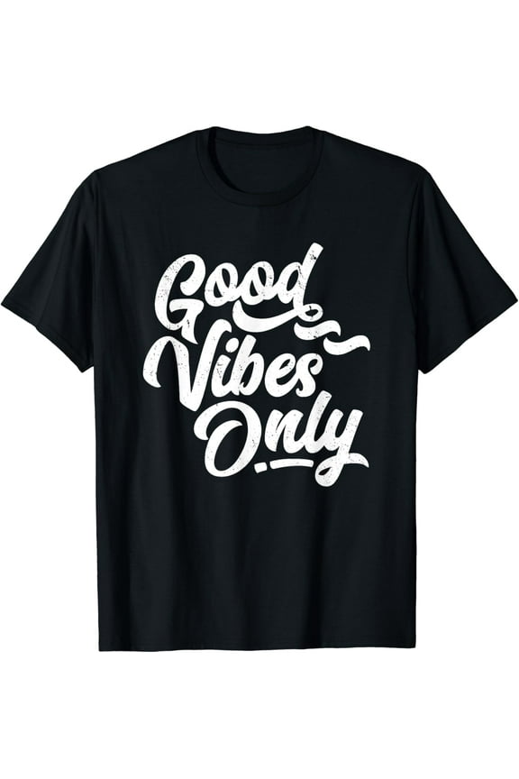 Good Vibes Only Shirt Positive Message Quote Men Women Kids