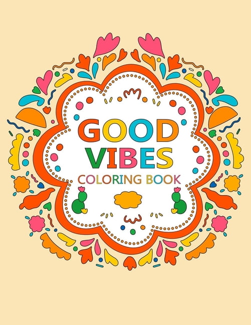 Good Vibes coloring book: color this book with good vibes and enjoy! (Paperback)