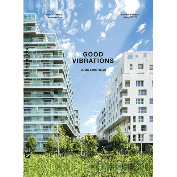 Good Vibrations: Clichy Batignolles: Lot E8 & Parc 1, (Hardcover)
