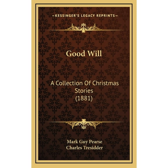 Good Will : A Collection Of Christmas Stories (1881) (Hardcover)